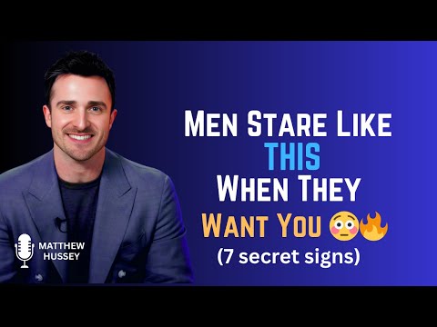 Men Only Stare THIS Way When They Want You (7 Secret Signs) | Matthew Hussey