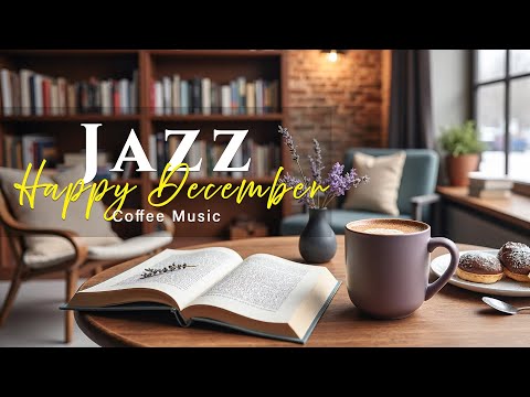 Happy December Jazz β Uplifting Bossa Nova and Light Piano Coffee Music to Start the Day