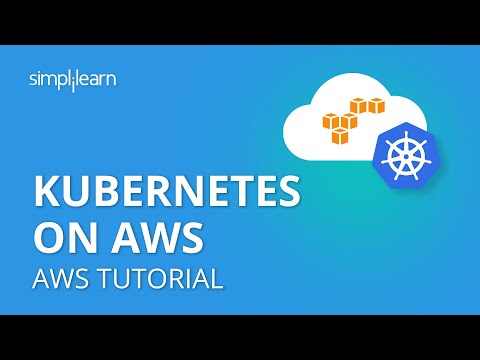 Kubernetes On AWS | Kubernetes On AWS On AWS EC2 | Kubernetes Architecture | Kubernetes |Simplilearn