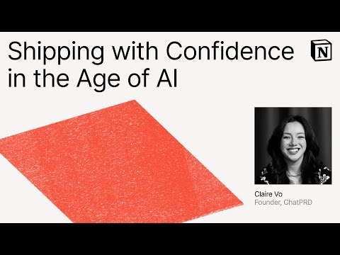 Make with Notion 2025: Shipping with Confidence in the Age of AI (Claire Vo)