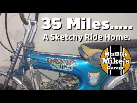 I bought a project Honda CT70 on Marketplace.   Will it make a 35 mile ride home?