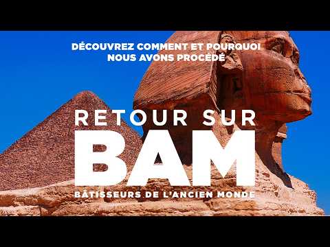 RETOUR SUR BAM, DÉCOUVREZ COMMENT ET POURQUOI NOUS AVONS PROCÉDÉ - Documentaire, Histoire