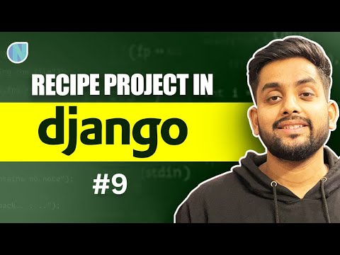9. Create a RecipeProject in Django - Part 2 | Writing Whole Recipe Logic 🔥