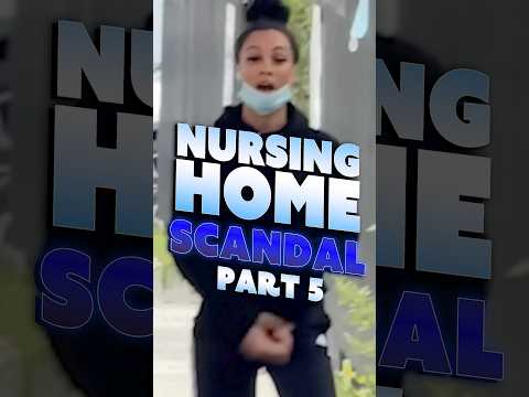 Nursing Home Scandal EXPOSED! PT. 5