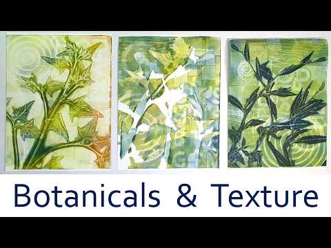 A NEXT STEP IN GEL PRINTING: COMBINING BOTANICALS WITH TEXTURE STAMPS