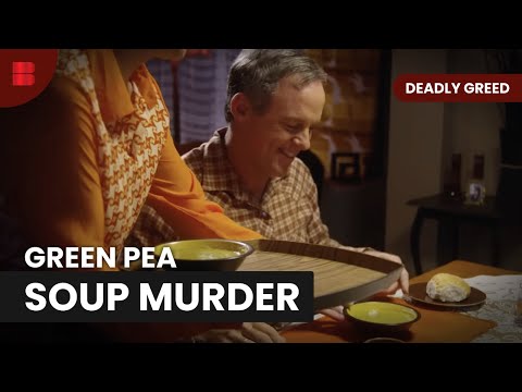 Green Pea Soup Poisoning Shocked Investigators | Deadly Greed
