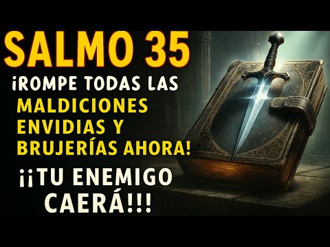 🔥 SALMO 35   PARA DESTRUIR HECHIZOS, ENEMIGOS Y TODA OBRA MALIGNA