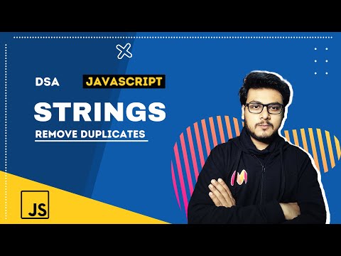 Q1 Remove Duplicates from a String | String Questions | DSA in Javascript 🔥