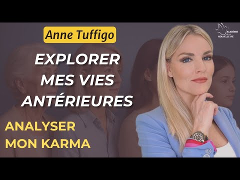 Explorer Mes Vies Antérieures & Analyse de Mon Karma - Avec Anne Tuffigo