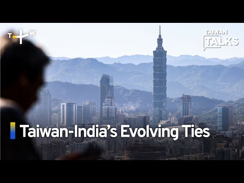 Analysis: How Taiwan Built Warm Ties With India, Despite Pre-1949 Claims | Taiwan Talks