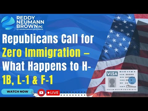 Republicans Call for Zero Immigration — What Happens to H-1B, L-1 & F-1