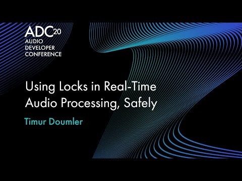 Using Locks in Real-Time Audio Processing, Safely - Timur Doumler - ADC20