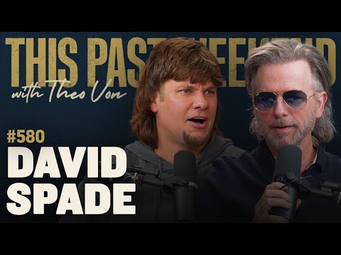 David Spade | This Past Weekend w/ Theo Von #580