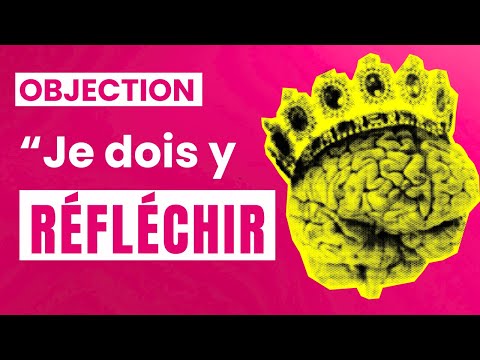 Répondre à l'objection : Je vais y réfléchir (Méthode et Exemple)