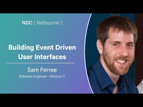 Building Event Driven User Interfaces - Sam Ferree - NDC Melbourne 2025
