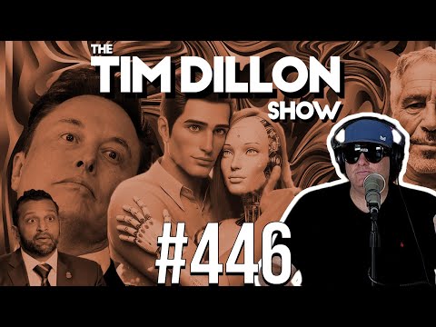 Epstein Cover-Up, Elon’s K-Hole, & AI Chatbot Love | The Tim Dillon Show #446