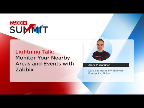 Monitor Your Nearby Areas and Events with Zabbix by Janne Pikkarainen / Zabbix Summit 2025