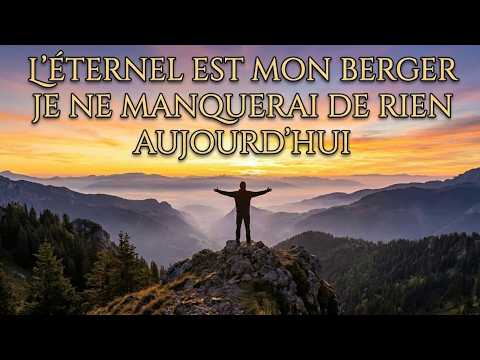 PRIÈRE DU MATIN AVEC LE PSAUME 23 | Dieu vous guide et vous protège à chaque étape de votre journée