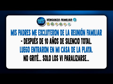 Mis Padres Me Excluyeron De La Reunión Familiar - Después De 10 Años De Silencio Total. Luego...