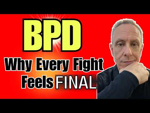 Why Every Fight Feels Final When You Have BPD