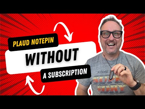 My Experience Using the PLAUD Notepin Without a Subscription