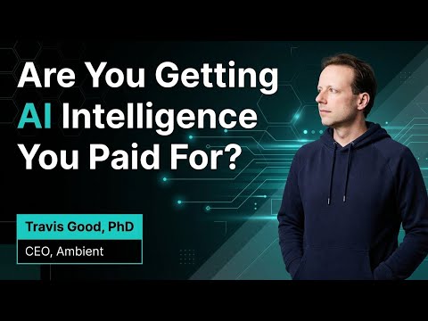 Are you getting the AI you are paying for? | Travis Good, CEO of Ambient