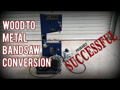Wood to Metal Bandsaw Conversion -  Part 1