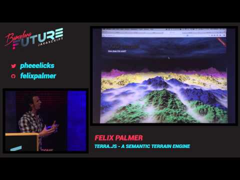 Felix Palmer - A semantic terrain engine (FutureJS 2014)