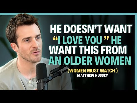 He won't say it but this is what every man longs for from an older woman || Matthew Hussey || Dating