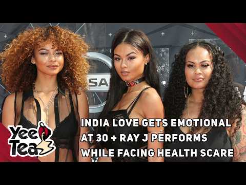 India Love Gets Emotional at 30 + Ray J Performs While Facing Health Scare