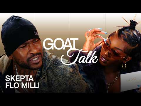 Skepta & Flo Milli Debate the Best and Worst Things Ever | GOAT Talk