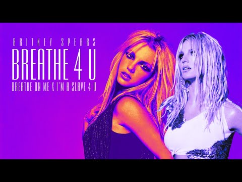Breathe 4 U | Britney Spears Mashup | Breathe On Me x I'm a Slave 4 U