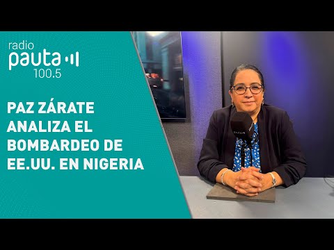 Paz Zárate analiza el reciente bombardeo de EE.UU. en Nigeria