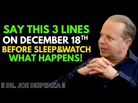 SPEAK THESE 3 LINES ON DEC 18 BEFORE YOU SLEEP – THE UNIVERSE IS TALKING TO YOU! | DR JOE DISPENZA