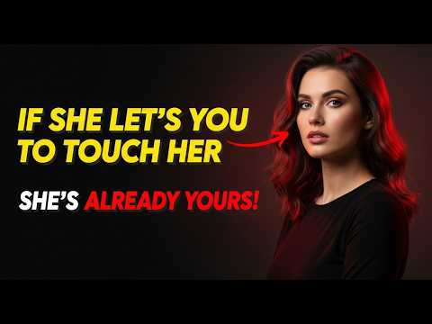 If She’s Comfortable With This Touch, It Means More Than You Think | Female Psychology