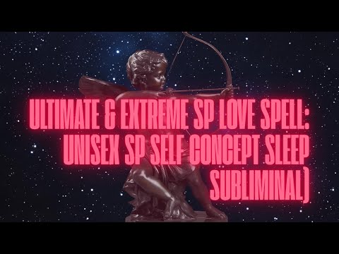 ULTIMATE & EXTREME SP LOVE SPELL — 7 HOUR SUBLIMINAL