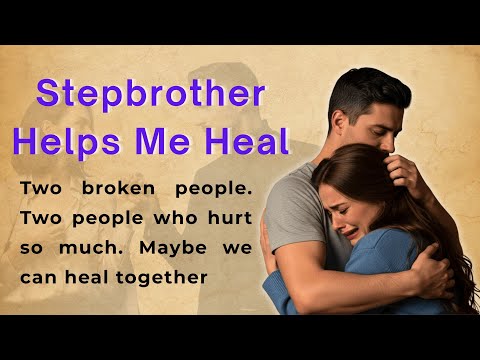 Stepbrother Helps Me Heal | Learn English Through Story Level 2 | Graded Reader (B1 | B2)