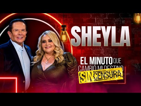 Sheyla en 'El Minuto que cambió mi Destino SIN CENSURA'