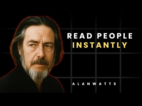 How to Read People Instantly — Without a Single Word (Alan Watts)