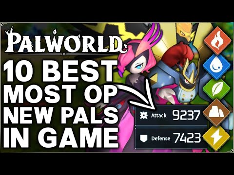 Palworld - New 10 Best Most Powerful Pals in Game - Base Work & Damage Pal Ranking - Feybreak Guide!