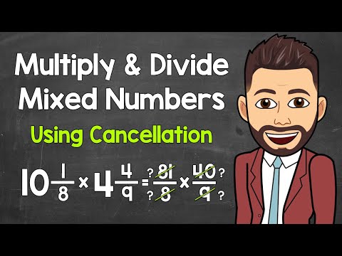 Multiplying and Dividing Mixed Numbers Using Cross Cancellation | Math with Mr. J