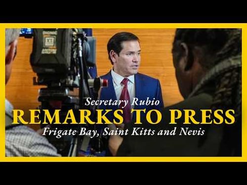 Secretary of State Marco Rubio Remarks to Press from Saint Kitts and Nevis