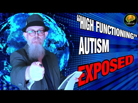 "High Functioning" Autism EXPOSED