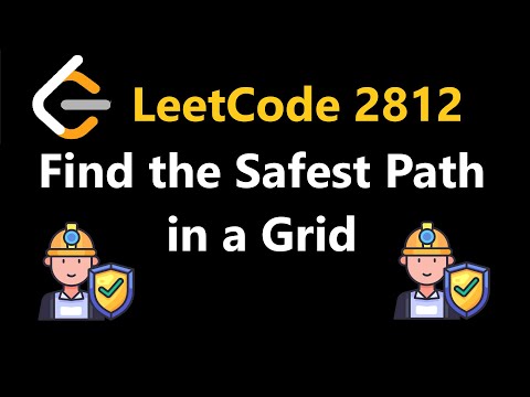 Find the Safest Path in a Grid - Leetcode 2812 - Python