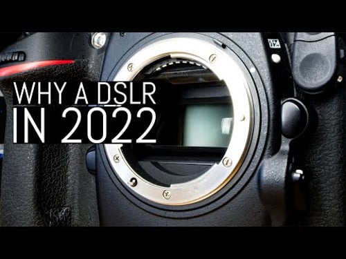 The DSLR in 2022 - Obsolete or the Best Choice?