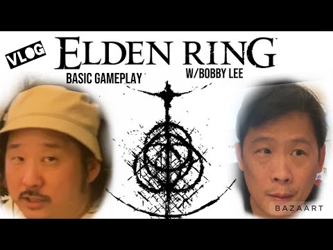 Elden Ring basic Gameplay (VLOG) w/Bobby Lee