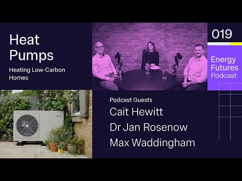 Heat Pumps- Heating Low-Carbon Homes Ep19: Cait Hewitt, Dr Jan Rosenow and Max Waddingham