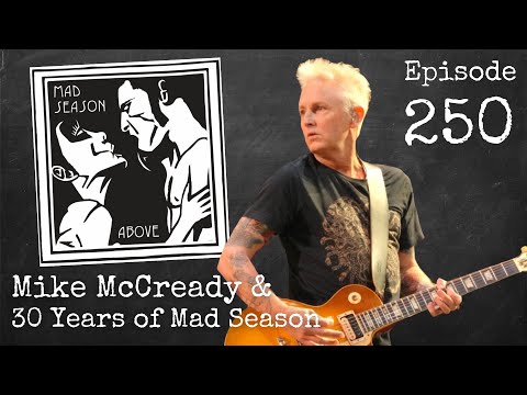 Ep. 250 - Mike McCready & 30 Years of Mad Season