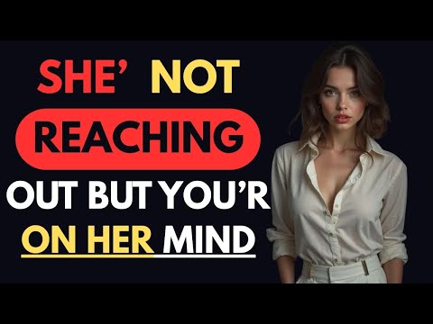 She’s Not Reaching Out — But You’re Still All She Thinks About | female psychology