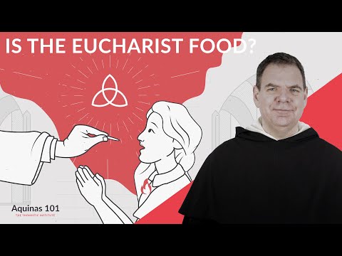 Is the Eucharist Really Food? Why Matter Matters (Aquinas 101)